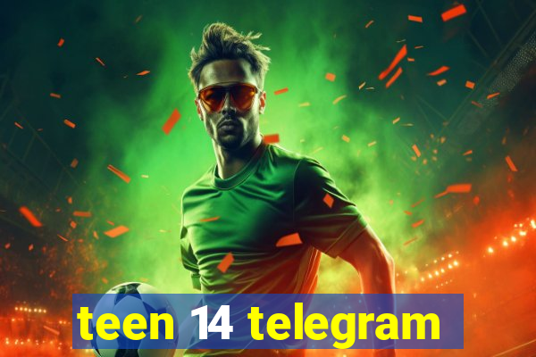 teen 14 telegram